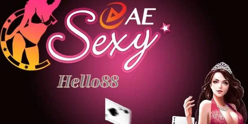 Tổng quan sảnnh game AE Sexy Helloo88