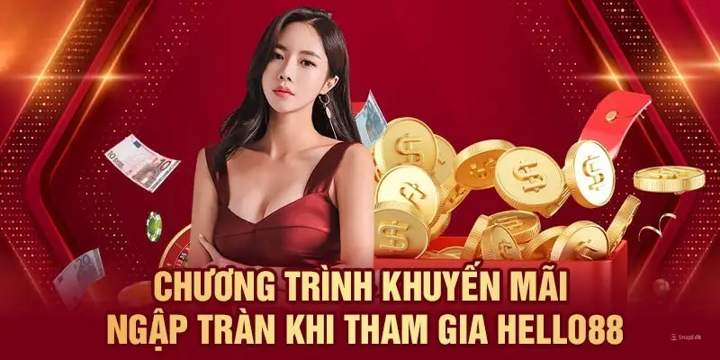 Khuyến mãi ngập tràn khi tham gia Hello88