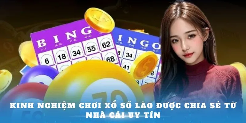 Kinh nghiệm chơi xổ số Lào được chia sẻ từ nhà cái uy tín