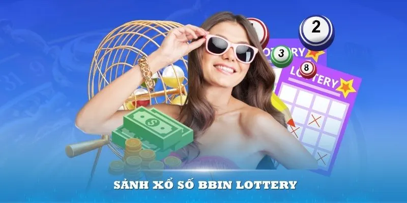 Sảnh xổ số BBin Lottery mang đến một sân chơi chuyên nghiệp cho các thành viên