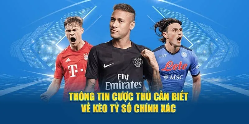 Vài nét cần biết về kèo tỷ số chính xác 